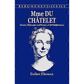 Madame du Chatelet: Wetenschapper, Filosoof en Feministe van de Verlichting