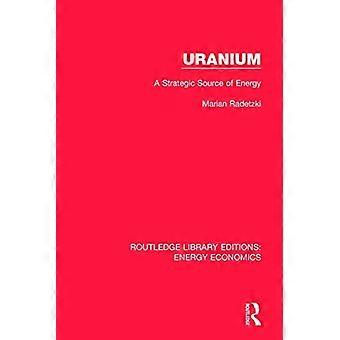 Uran: En strategisk energikälla (Routledge Library Editions: Energy Economics)
