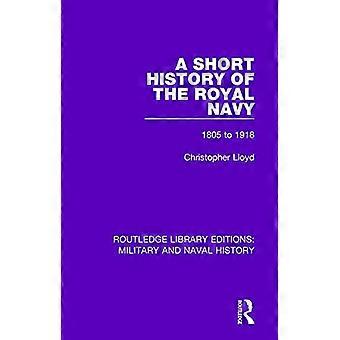 Une brève histoire de la Royal Navy : 1805-1918 (Routledge Library Editions : Histoire militaire et navale)