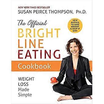 De officiële Bright Line Eating Kookboek: Gewichtsverlies gemaakt eenvoudig