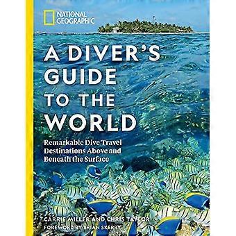 National Geographic En dykares guide till världen: Anmärkningsvärda dykresmål ovanför och under ytan