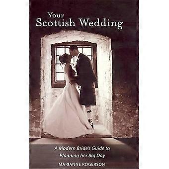 Your Scottish Wedding: The Modern Bride's Guide to Planning Her Big Day