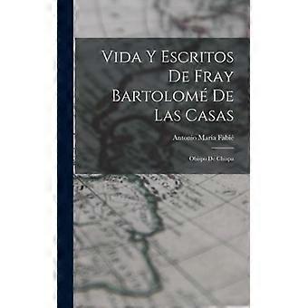 Vida Y Escritos De Fray Bartolom De Las Casas Obispo De Chiapa - Antonio Mara Fabi - Hardcover - English Book - History