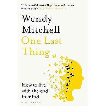 En siste ting: Hvordan leve med slutten i tankene - Wendy Mitchell