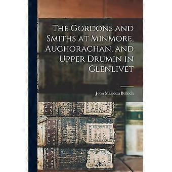 The Gordons And Smiths At Minmore Auchorachan And Upper Drumin In Glenlive - John Malcolm Bulloch - Paperback - en Book