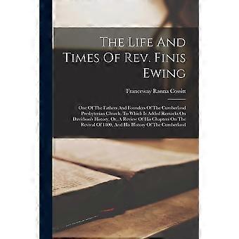 The Life And Times Of Rev. Finis Ewing One Of The Fathers And Founders Of The Cu - Franceway Ranna Cossitt - Paperback - en Book