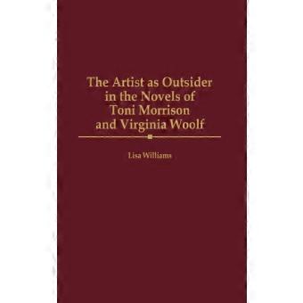 The Artist As Outsider In The Novels Of Toni Morrison And Virginia Woolf