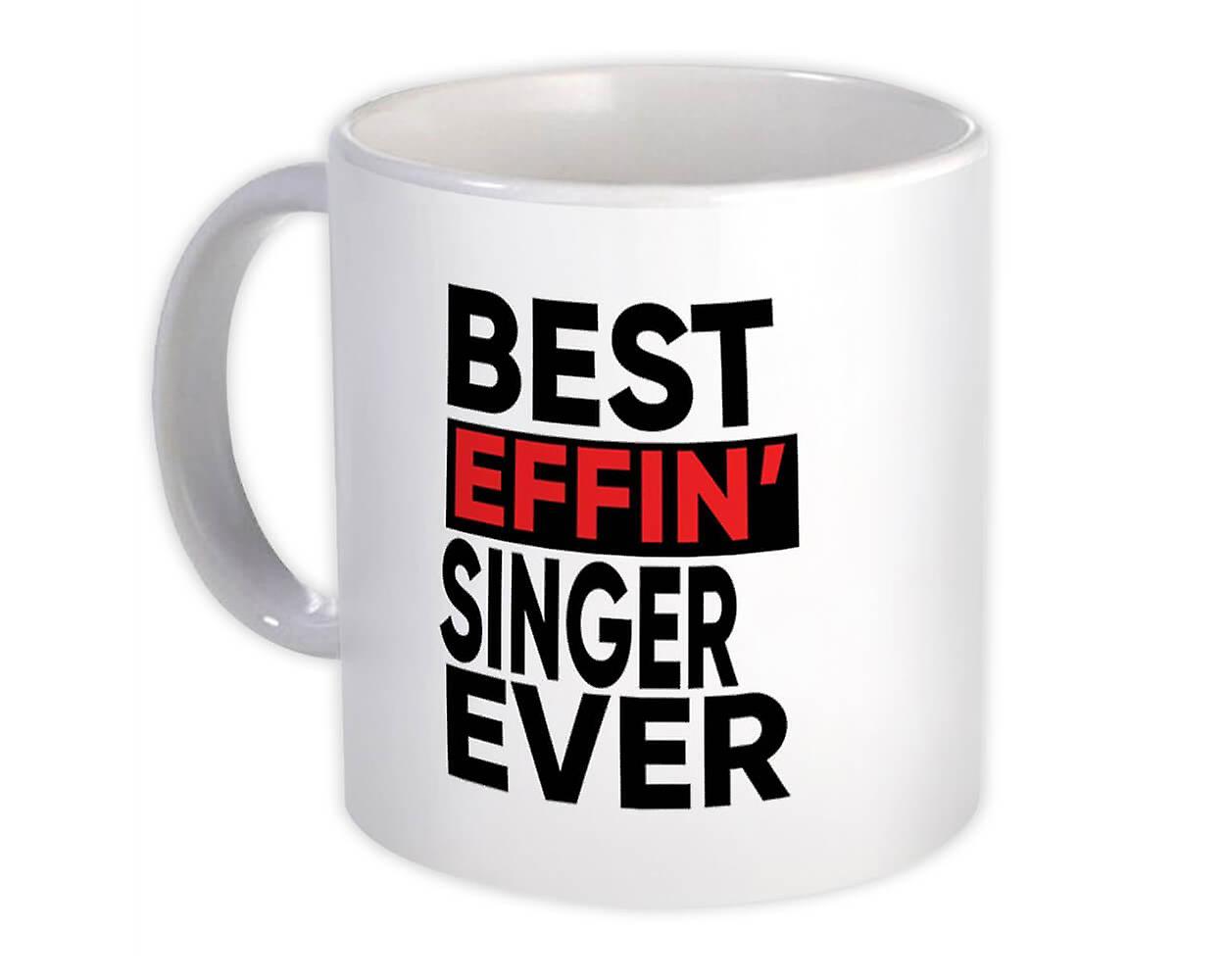 Gift Mug: Best Effin SINGER Ever Occupation