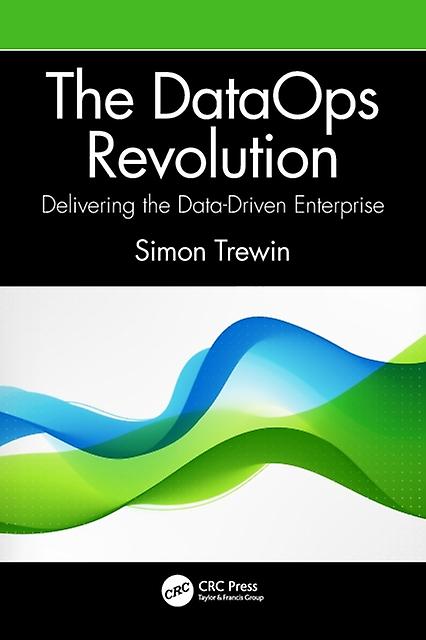 The Dataops Revolution Delivering The Data-driven Enterprise - Simon Trewin - Paperback - English Book - Databases