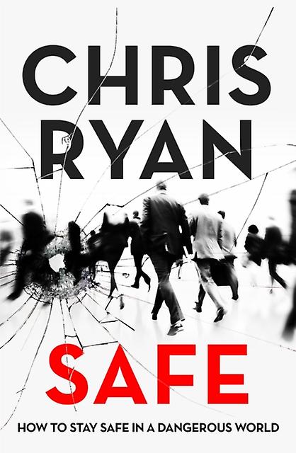 Safe How To Stay Safe In A Dangerous World by Chris Ryan Paperback Book
