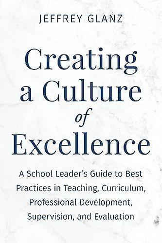 Creating A Culture Of Excellence by Jeffrey Glanz Paperback