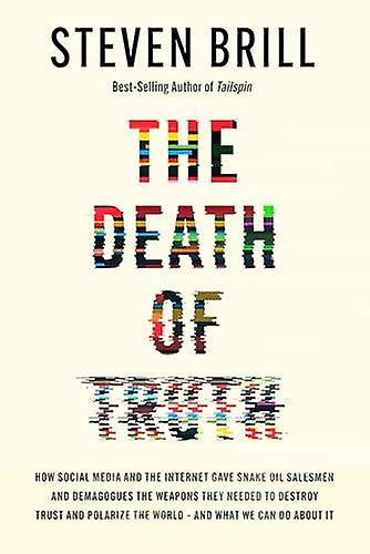 The Death Of Truth by Steven Brill Paperback Book