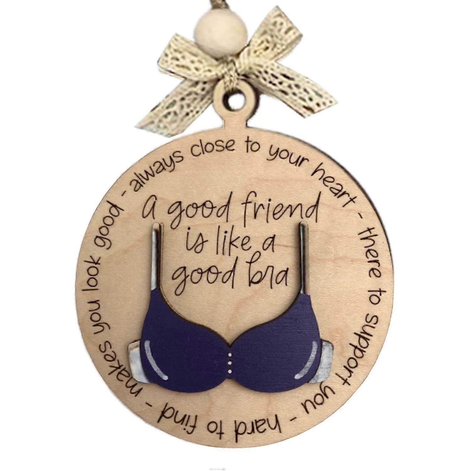 Funny Bra Hanging Decoration A Good Friend Is Like A Good Bra Bowknot Solid Wood Reusable Friendship