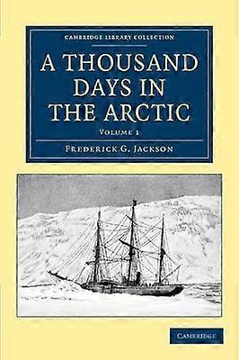 A Thousand Days in the Arctic - Volume 1