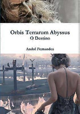 Orbis Terrarum Abyssus - O Destino