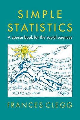 Simple Statistics A Course Book for the Social Sciences