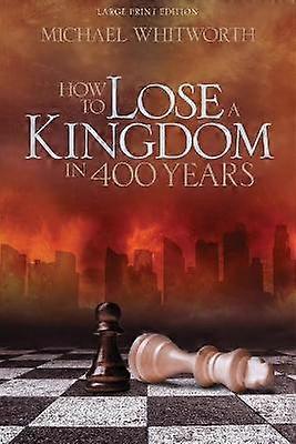 How to Lose a Kingdom in 400 Years