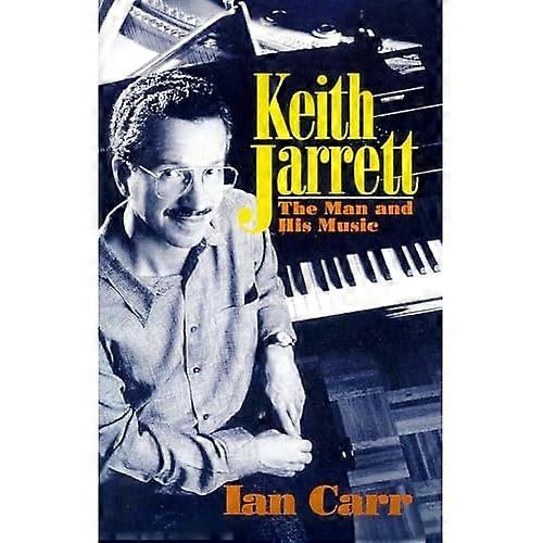 Keith Jarrett: the Man and His Music
