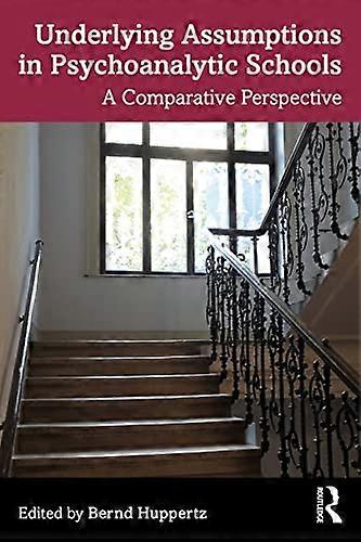 Underlying Assumptions in Psychoanalytic Schools: A Comparative Perspective