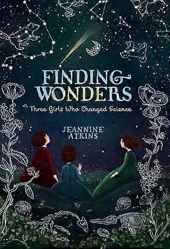 Finding Wonders: Three Girls Who Changed Science