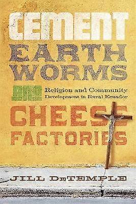 Cement Earthworms and Cheese Factories - Religion and Community Development in Rural Ecuador