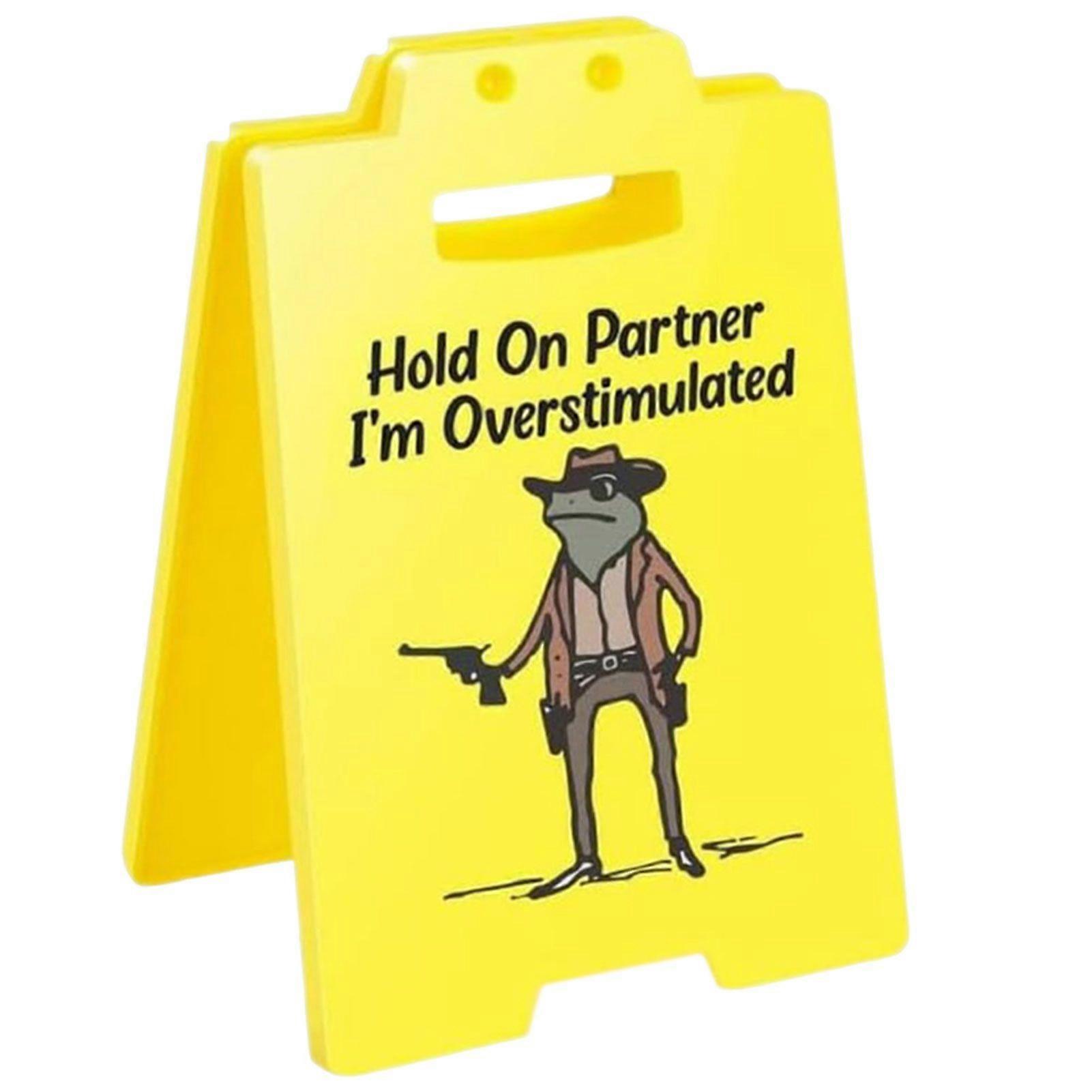 Humorous Desk Sign for Office Cubicle Hold On Partners I'm Overstimulated Funny Decor Gift for Colleagues