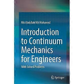 Introduction To Continuum Mechanics For Engineers With Solved Problems - Nik Abdullah Nik Mohamed