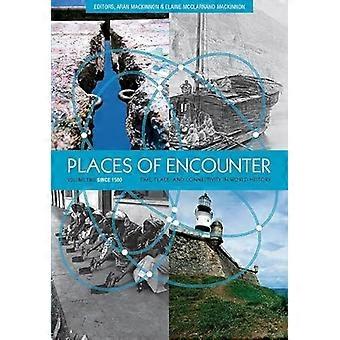 Places of Encounter Volume 2 Time Place and Connectivity in World History Volume Two Since 1500