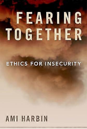 Fearing Together: Ethics for Insecurity