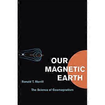 Nostra terra magnetica: La scienza del Geomagnetismo
