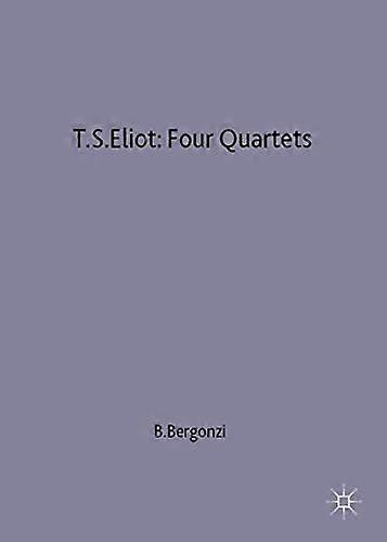T.S.Eliot: Four Quartets (Casebooks Series)