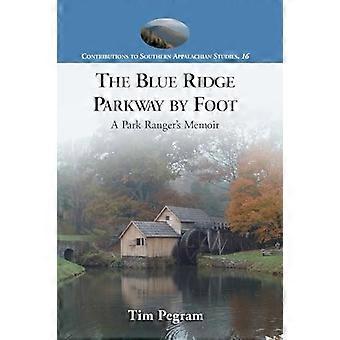 The Blue Ridge Parkway til fots: En parkvokters memoarer (bidrag til studier av sørlige appalacher): En parkvokters memoarer (bidrag til sør