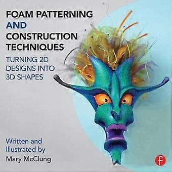 Schaum-Musterung und Bautechniken: 2D Entwürfe in 3D Formen verwandeln