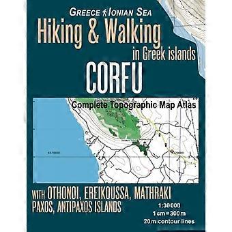 Korfu komplett topografisk kartatlas 1: 30000 Hellas Det joniske hav Fotturer og gåturer på greske øyer med Othonoi, Ereikoussa, Mathraki, Paxos, Antipaxos