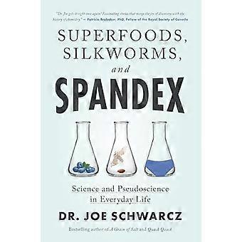 Superfoods, Seidenraupen und Elasthan : Wissenschaft und Pseudowissenschaft im Alltag
