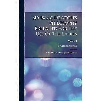 Sir isaac newton's philosophy explain'd for the use of the ladies in six dialogues on light and colours volume ii