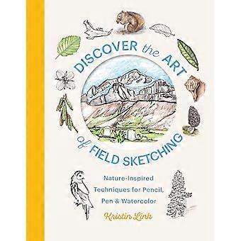 Discover the Art of Field Sketching Nature Inspired Techniques for Pencil Pen and Watercolor