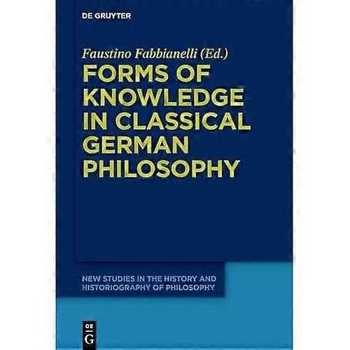 Forms of Knowledge in Classical German Philosophy