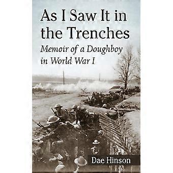 As I Saw It In The Trenches Memoir Of A Doughboy In World War I - Dae Hinson - Paperback - English Book - History