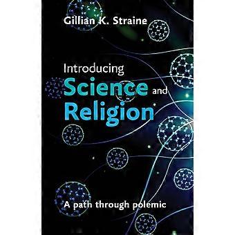 Introducing Science And Religion A Path Through Polemic - Gillian Straine - Paperback - en Book