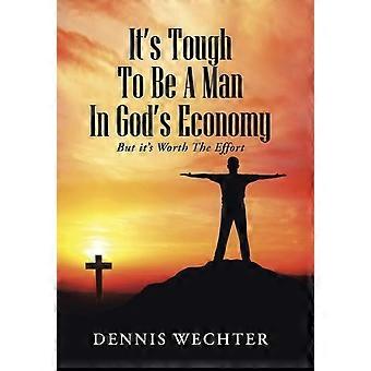 É difícil ser homem na economia de Deus, mas vale a pena o esforço - Dennis Wechter - Capa dura - livro em inglês