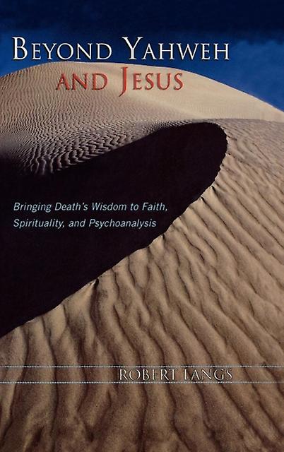 Beyond Yahweh And Jesus by Robert Langs Paperback Book