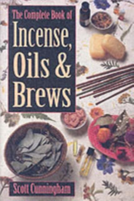 The Complete Book Of Incense Oils And Brews by Scott Cunningham Paperback