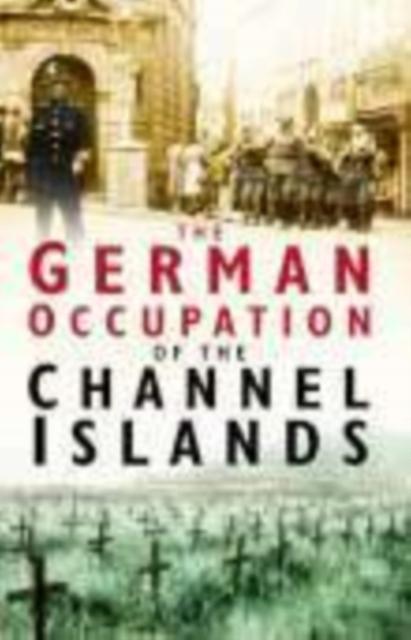 The German Occupation Of The Channel Islands by Charles Cruickshank Paperback