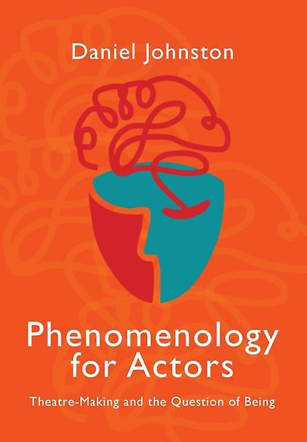 Phenomenology For Actors by Daniel Johnston Paperback Book