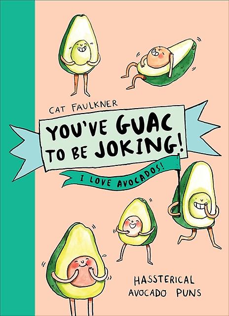 Youve Guac To Be Joking I Love Avocados by Cat Faulkner Paperback Book