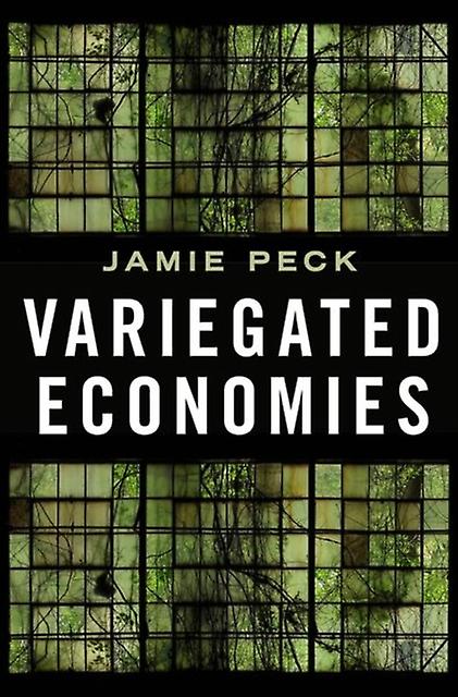 Variegated Economies by Peck & Jamie & PhD Professor & Professor & University of British Columbia Paperback