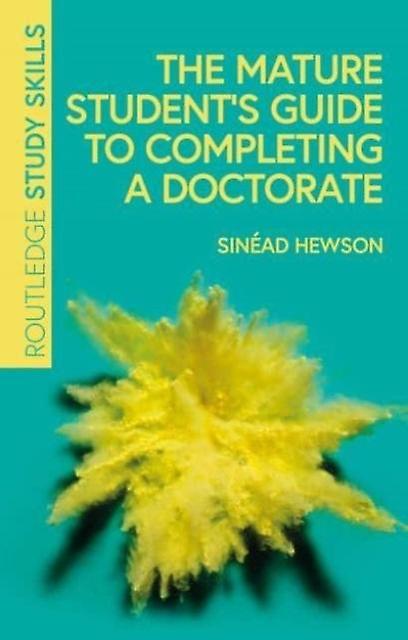 The Mature Students Guide To Completing A Doctorate by Sinead Hewson Paperback