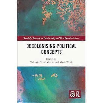 Decolonising Political Concepts - Taylor & Francis Ltd
