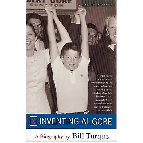 Inventing Al Gore A Biography